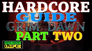 Grim Dawn  Hardcore Guide  Part Two  August 2023 [upl. by Assirrem]