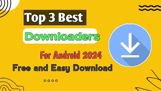 3 Best Downloader for Android 2024  Best Downloader Apps for Smartphone 🆓 [upl. by Sucramel]