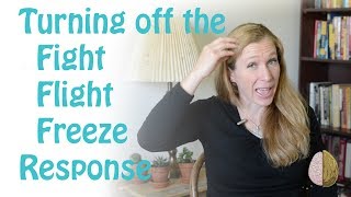 How to Turn off the FightFlightFreeze Response Anxiety Skills 4 [upl. by Elakram]