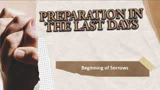 Prophecy Insight Series 260 quotPREPARATION IN THE LAST DAYS  The beginning of sorrowsquot [upl. by Silra]