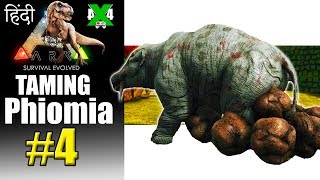 Phiomia Taming Guide haggu  ARK Survival Evolved all MAP in Hindi  Ep4 [upl. by Garrik]