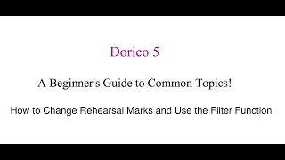 Dorico 5 A Beginners Approach To Modifying Rehearsal Marks and Using the Filter Function [upl. by Evatsug]