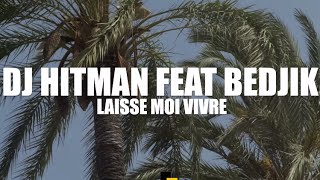 DJ Hitman  LaisseMoi Vivre Clip Officiel ft Bedjik [upl. by Noiro245]