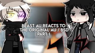 BSD BEAST AU REACTS TO THE ORIGINAL AU  ★ PART 1  BSD  GACHA CLUB  kkiki777 [upl. by Wojak]