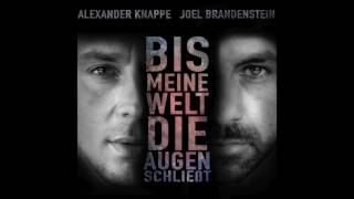 Joel Brandenstein amp Alexander Knappe  Bis meine Welt die Augen schließt [upl. by Urba]