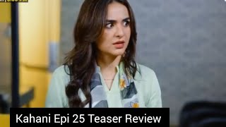 Kahani Ep 25 Promo Review  New Upcoming kahani Ep 25 Promo Review [upl. by Atoked36]