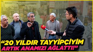 quot20 YILDIR TAYYİPÇİYİM ARTIK ANAMIZI AĞLATTIquot  Sokak Röportajları [upl. by Llerrod]