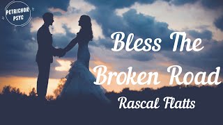 Rascal Flatts  Bless The Broken Road Lyrics HD [upl. by Strang]