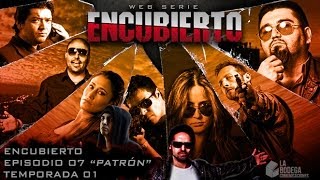 ENCUBIERTO Web Serie Episodio 07 quotPatrónquot [upl. by Cadell239]