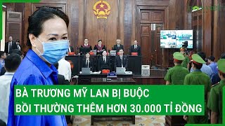 Bà Trương Mỹ lan bị buộc bồi thường thêm hơn 30000 tỉ đồng [upl. by Eugirne]