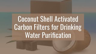 COCONUT SHELL ACTIVATED CARBON FILTERS FOR DRINKING WATER PURIFICATION [upl. by Nihhi105]