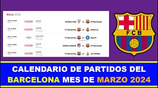 CALENDARIO DE PARTIDOS DEL BARCELONA MES DE MARZO 2024 [upl. by Mead]