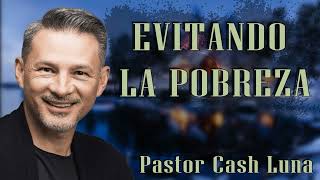 Pastor Cash Luna  Evitando la pobreza  Casa de Dios [upl. by Farron888]