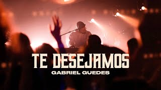 Gabriel Guedes  Te Desejamos Ao Vivo [upl. by Akirderf]