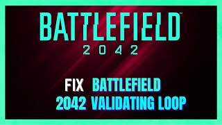 How To Fix BF2042 Stuck On Validating Loop  Battlefield 2042 Validating Loop Fix  2024 VERSION [upl. by Chryste]