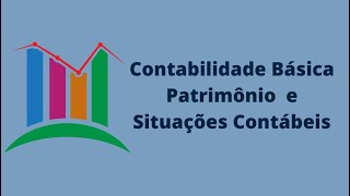 Contabilidade Básica  Patrimônio e Situações Patrimoniais [upl. by Eltsyrc]