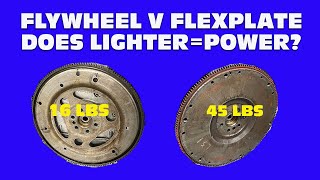 FLYWHEEL VS FLEXPLATEDOES A LIGHTWEIGHT FLYWHEEL ADD ANY POWER 45 POUNDS VS 16 POUNDSWHO WINS [upl. by Zoi]