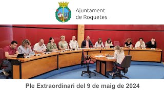 Ple Extraordinari de lAjuntament de Roquetes del 9 de maig de 2024 [upl. by Pleasant]