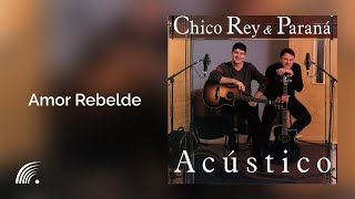 Chico Rey amp Paraná  Amor Rebelde  Álbum Acústico [upl. by Akinar]