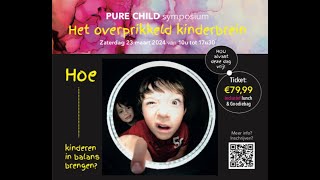 PURE CHILD symposium Het overprikkeld kinderbrein zaterdag 23 maart 2024 [upl. by Ahcsap]