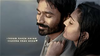 Innum konja neram iruntha thaan enna 🤌🏻🤍  Maryan  Dhanush  Efx Status  Whatsapp Status  4khd [upl. by Stila]