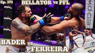 Ep 371  PFL vs Bellator Bader vs Ferreira  Kasanganay vs Eblen  Jackson vs Cooper  Nemkov [upl. by Theressa]