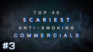 TOP 40 SCARIEST ANTISMOKING COMMERCIALS PART THREE [upl. by Nissy809]