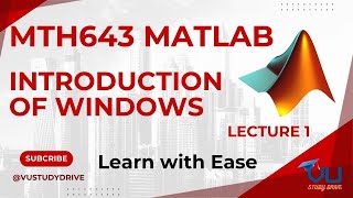 MTH643  Lecture 1 Introduction of Windows  MATLAB Tutorial [upl. by Amzu550]