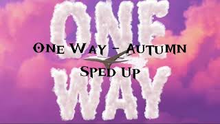 One Way  Autumn Sped Up [upl. by Nehtan]