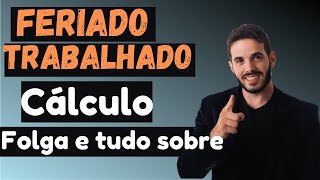 Feriado Trabalhado Como Calcular Pode compensar com Folga E Hora Extra Entenda de forma simples [upl. by Durtschi]