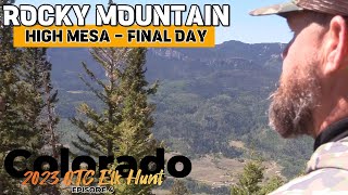 2023 Colorado OTC Elk Hunt  Ep 4 quotFinal Day on the High Mesaquot [upl. by Ojoj]