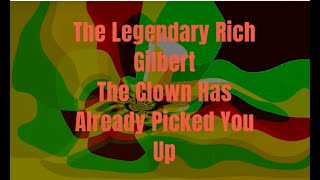 The Legendary Rich Gilbert  The Clown Has Already Picked You Up Official Music Video [upl. by Htir]