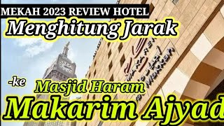 Jarak Hotel Makarim Ajyad ke Masjidil Haram  Review Hotel Makkah 2023 [upl. by Nero376]