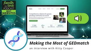 Making the Most of GEDmatch – An Interview with Kitty Cooper [upl. by Baggs]