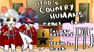 1700s Countryhumans react to Hamilton  Farmer Refuted Youll be Back  PT 5  creds in desc 💗 [upl. by Aliekat817]