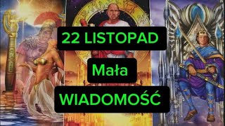 22 LISTOPAD 💥 Mała WIADOMOŚĆ 🧐 Tarot [upl. by Nonnahc]