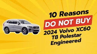 2024 Volvo XC60 T8 Polestar Engineered  10 Reasons NOT to Buy 🚫🚗 [upl. by Ideih108]