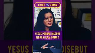 Yesus Pernah Disebut Sebagai Raja Damai  Dialog Agama [upl. by Arnaldo]