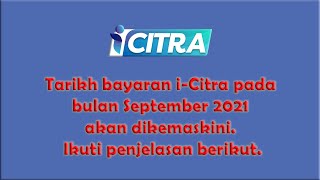 Tarikh bayaran iCitra pada bulan September 2021 akan dikemaskini Ikuti penjelasan berikut [upl. by Valdas]