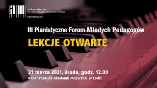 III Pianistyczne Forum Młodych Pedagogów – LEKCJE OTWARTE cz II [upl. by Sanderson]