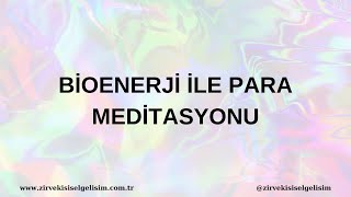 BİOENERJİ İLE PARA MEDİTASYONU [upl. by Uzzia96]