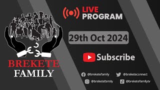 BREKETE FAMILY LIVE PROGRAM 29TH OCTOBER 2024 [upl. by Leugar863]