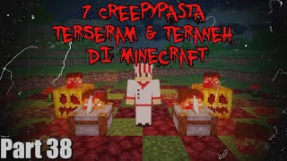 7 Creepypasta TERANEH amp TERSERAM di Minecraft Part 38‼️3 Jumpscare [upl. by Roxy298]