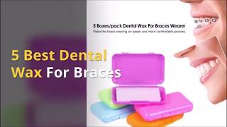 5 Best Dental Wax For Braces  Definitive Guide To Choose The Right One [upl. by Ezara]