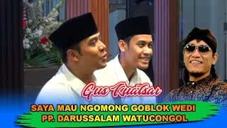 SAYA MAU NOMONG GBLK SAIKI WEDI  PENGAJIAN TERBARU GUS KAUTSAR  PP DARUSSALAM WATUCONGOL [upl. by Mahon248]