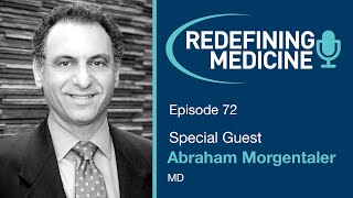 Redefining Medicine with special guest Dr Abraham Morgentaler [upl. by Nabe]