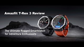 Amazfit TRex 3 Review  Built For Extreme Adventures [upl. by Virgina225]