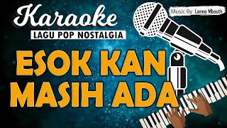 Karaoke ESOK KAN MASIH ADA  Utha Likumahuwa  Music By Lanno Mbauth [upl. by Ojibbob]