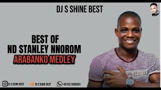 BEST OF ND STANLEY NNOROMARABANKO MEDLEY2024 BY DJ S SHINE BEST [upl. by Janot]