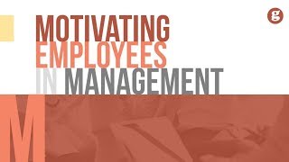 Motivating Employees in Management [upl. by Selina]